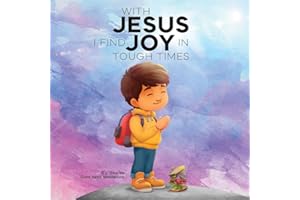 With Jesus I Find Joy in Tough Times: A kid's Bible story on finding joy and strength in tough times through faith, featuring