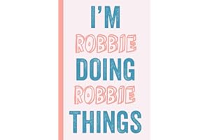 I'M Robbie Doing Robbie Things: Notebook Gift, Robbie name gifts, Gift Idea for Robbie, Personalized Journal Gift for Robbie,