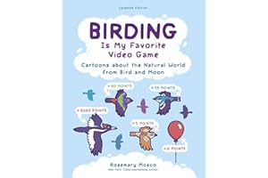 Birding Is My Favorite Video Game: Cartoons about the Natural World from Bird and Moon, Updated Edition