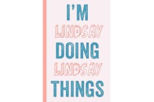 I'M Lindsay Doing Lindsay Things: Notebook Gift, Lindsay name gifts, Gift Idea for Lindsay, Personalized Journal Gift for Lin