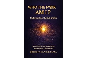 Who The F*@K Am I?: Understanding The Shift Within