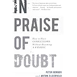 In Praise of Doubt: How to Have Convictions Without Becoming a Fanatic