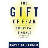 The Gift of Fear : Survival Signals That Protect Us from Violence
