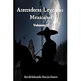 Aterradoras Leyendas Mexicanas: Volumen II (Spanish Edition)