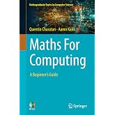 Maths For Computing: A Beginner's Guide (Undergraduate Topics in Computer Science)