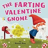 The Farting Valentine Gnome: Funny Rhyming Farting Book For Kids, Children & Early Readers (Toots and Farts)