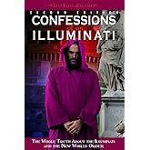 Confessions of an Illuminati, Volume I: The Whole Truth About the Illuminati and the New World Order (1)