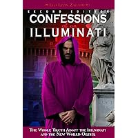 Confessions of an Illuminati, Volume I: The Whole Truth About the Illuminati and the New World Order (1)