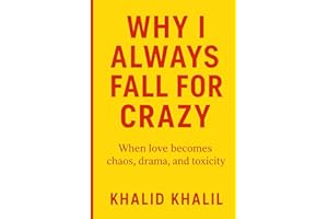 WHY I ALWAYS FALL FOR CRAZY: When Love Becomes Chaos, Drama, And Toxicity