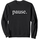 Pause. Sweatshirt