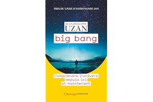 Big bang. Comprendre l'univers depuis ici et maintenant (French Edition)