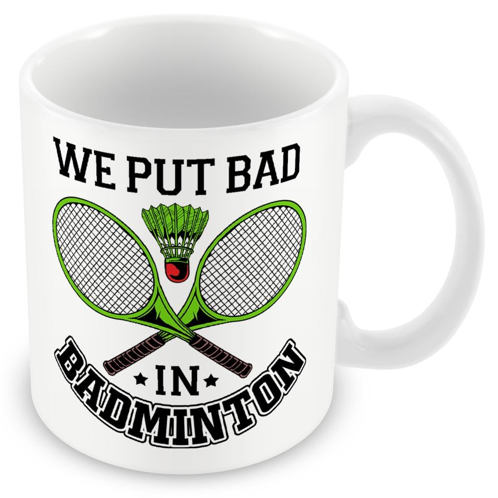 Gift Mug for Badminton – We Put The Bad in Badminton