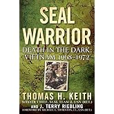 SEAL Warrior: Death in the Dark: Vietnam 1968--1972
