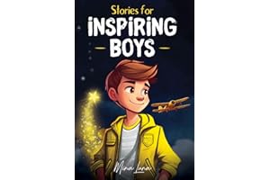 Stories for inspiring boys: A motivational book for young readers about self-confidence, inner strength, courage, and determination