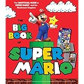 The Big Book of Super Mario: The Unofficial Guide to Super Mario and the Mushroom Kingdom