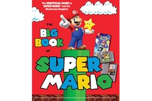 The Big Book of Super Mario: The Unofficial Guide to Super Mario and the Mushroom Kingdom