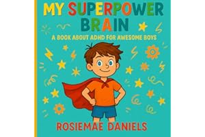 My Superpower Brain: A Book About ADHD for Awesome Boys