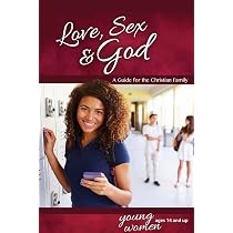 Love, Sex & God: For Young Women Ages 14 and Up - Learning about ...