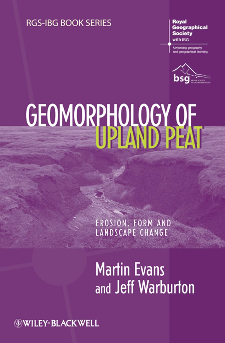 Geomorphology of Upland Peat: Erosion, Form and Landscape Change: 41 (RGS-IBG Book Series)