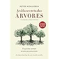 A Vida Secreta Das Árvores - Peter Wohlleben | Vivendo Sentimentos