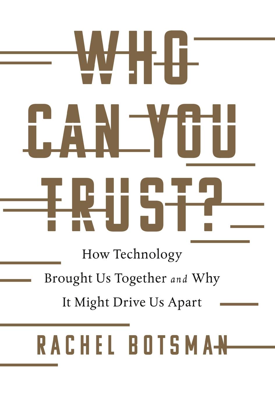 Who Can You Trust How Technology Brought Us Together And Why It Might Drive Us Apart Botsman Rachel Amazon Com Books
