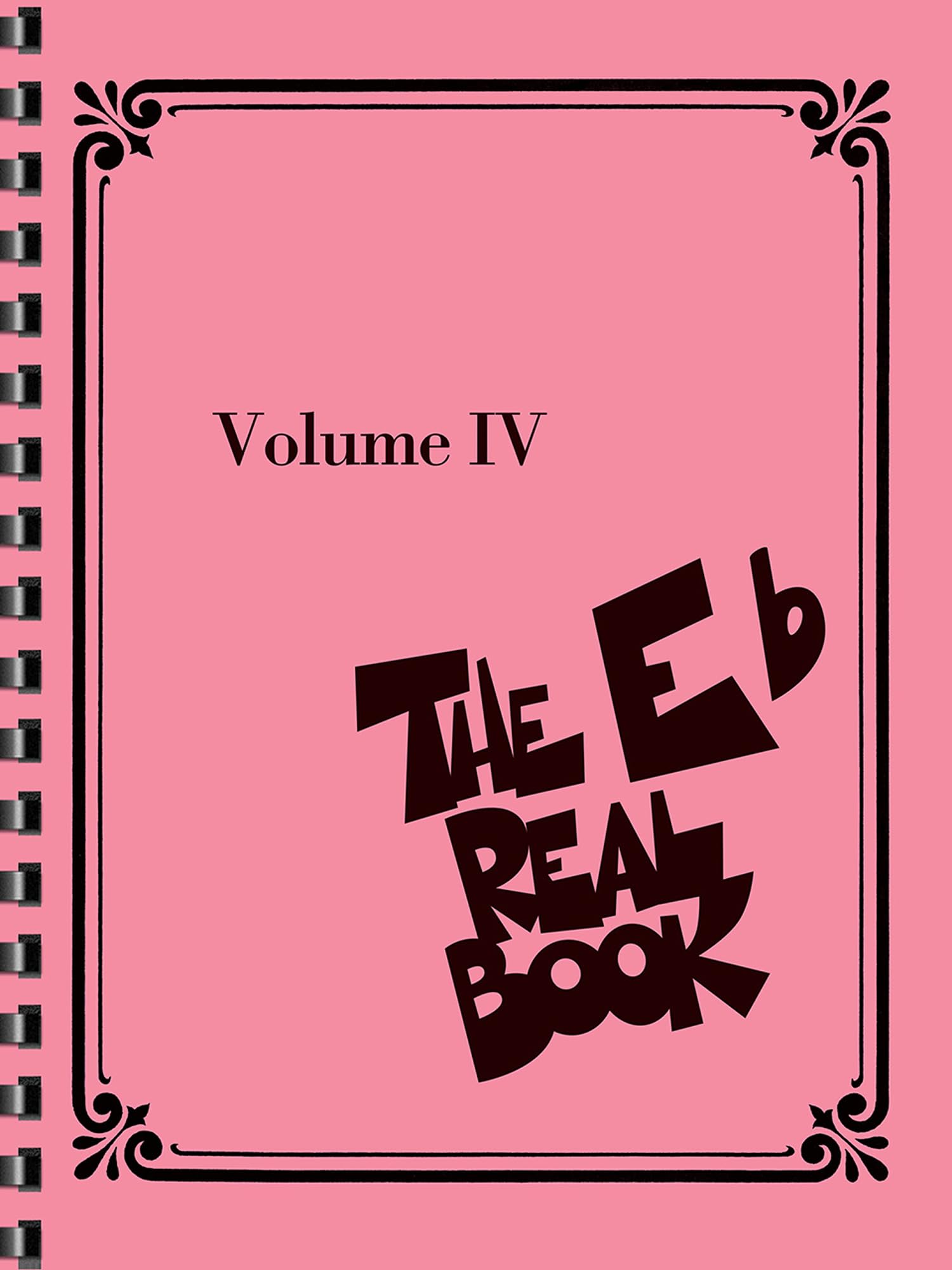 The Real Book - Volume IV: Eb Edition: 4 (Fake Book)