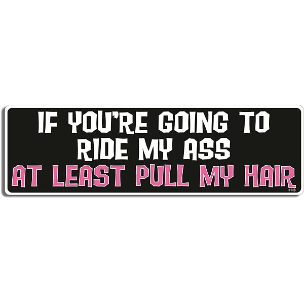 Funny JDM Car Decal - If You're Going To Ride My Ass Pull My Hair Sticker