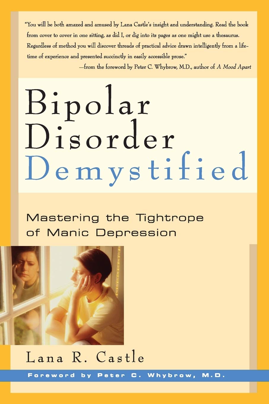 Bipolar Disorder Demystified Mastering The Tightrope Of Manic Depression Castle Lana R Whybrow Peter C 9781569245583 Amazon Com Books