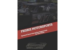 FRISBIE MOTORSPORTS: SPORTMOD CHASSIS SETUP & RACE SUPPORT GUIDE (Dirt Track Series)