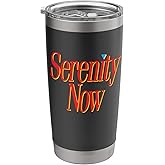 SERENITY NOW - retro pop culture quote 80s 90s funny sarcasm Stainless Steel Insulated Tumbler