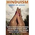 HINDUISM: Hinduism for Beginners: Guide to Understanding Hinduism and the Hindu Religion, Beliefs, Customs, Rituals, Gods, Mantras and Converting to Hinduism