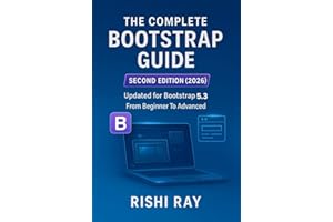 The Complete Bootstrap Guide: From Beginner to Advanced Web Design: Master Bootstrap 5 with Real Projects, Responsive Layouts