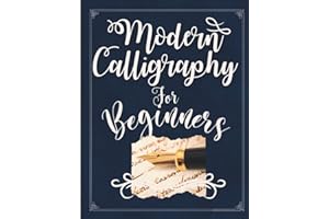 Modern Calligraphy For Beginners: Simple Beginners Guide to Modern Calligraphy and Hand Lettering for Adults & Kids. Perfect 