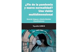 ¿Fin de la pandemia y nueva normalidad? Una visión multidimensional: Gerardo Vázquez y Antulio Sánchez (Coords.) (Spanish Edition)
