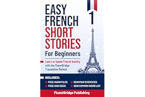 Easy French Short Stories for Beginners: Learn to Speak French Quickly with the FluentBridge Translation Method | Includes Au