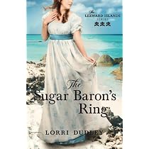 The Sugar Baron's Ring (The Leeward Islands Series): Dudley, Lorri ...