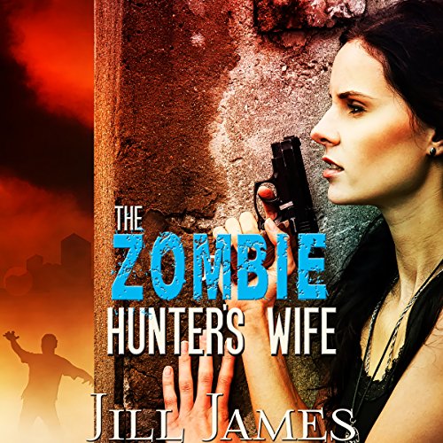 Time of Zombies #2 - The Zombie Hunter's Wife - Jill James
