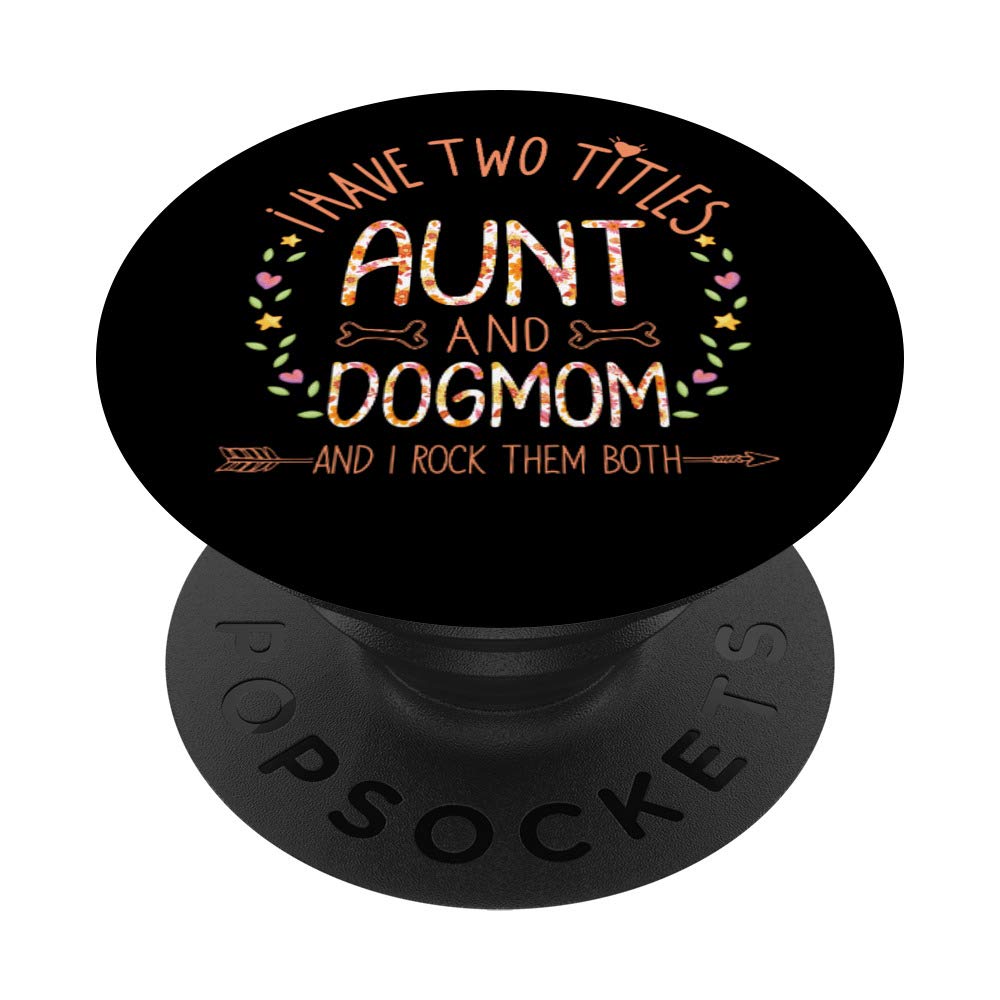 I Have Two Titles Aunt And Dog Mom Auntie Floral Heart Gift PopSockets PopGrip: Swappable Grip for Phones & Tablets