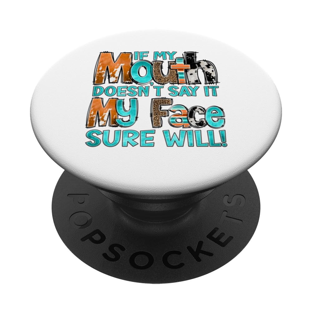 If My Mouth Doesnt Say It My Face Sure Will is Fun Gifts PopSockets Swappable PopGrip