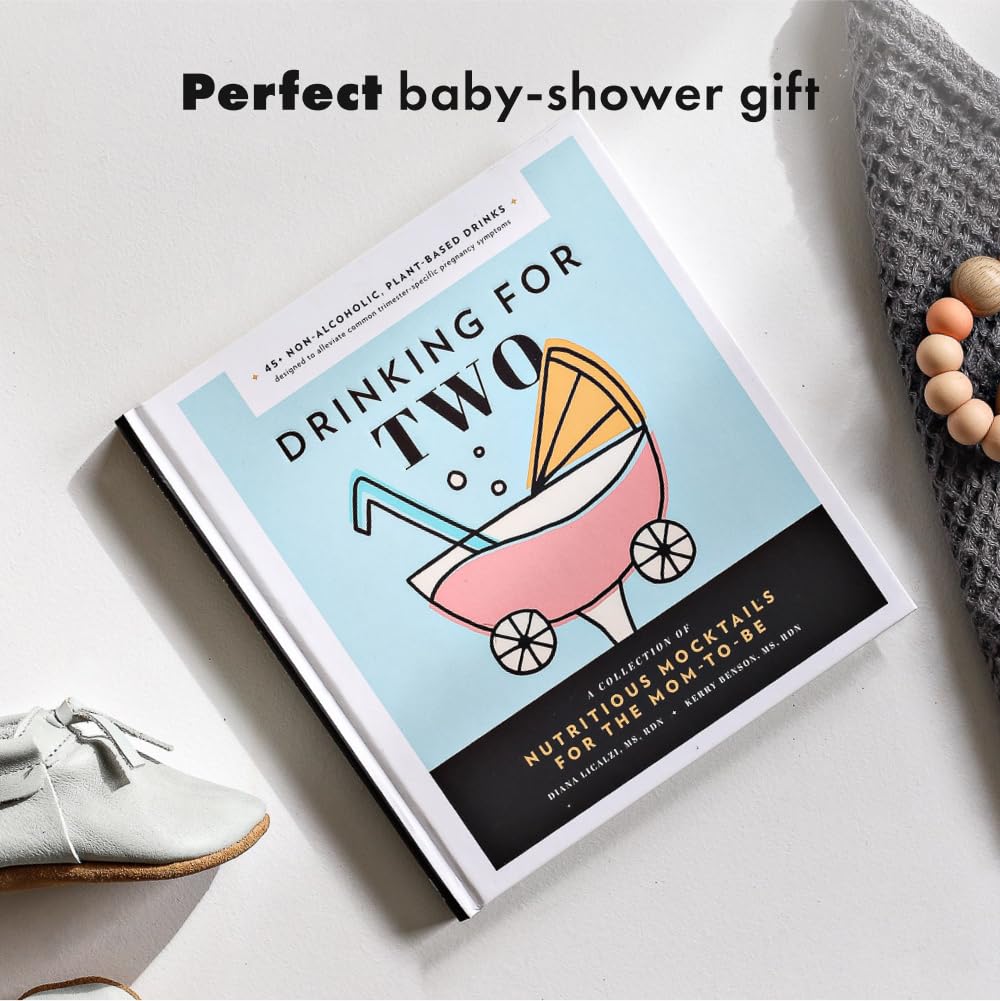 Drinking for Two: Nutritious Mocktails for the Mom-To-Be Drinking for Two: Nutritious Mocktails for the Mom-To-Be Hardcover Kindle