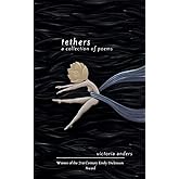 Tethers A Collection of Poems