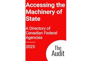 Accessing the Machinery of State: A Directory of Canadian Federal Agencies