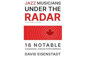 Musicians Under the Radar Vol. 4: 18 Notable Canadian Jewish Jazz Performers
