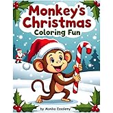 Monkey’s Christmas Coloring Fun: 60 winter coloring sheets, A festive holiday coloring book for kids ages 3–5, (Magical Christmas Coloring Books Series)