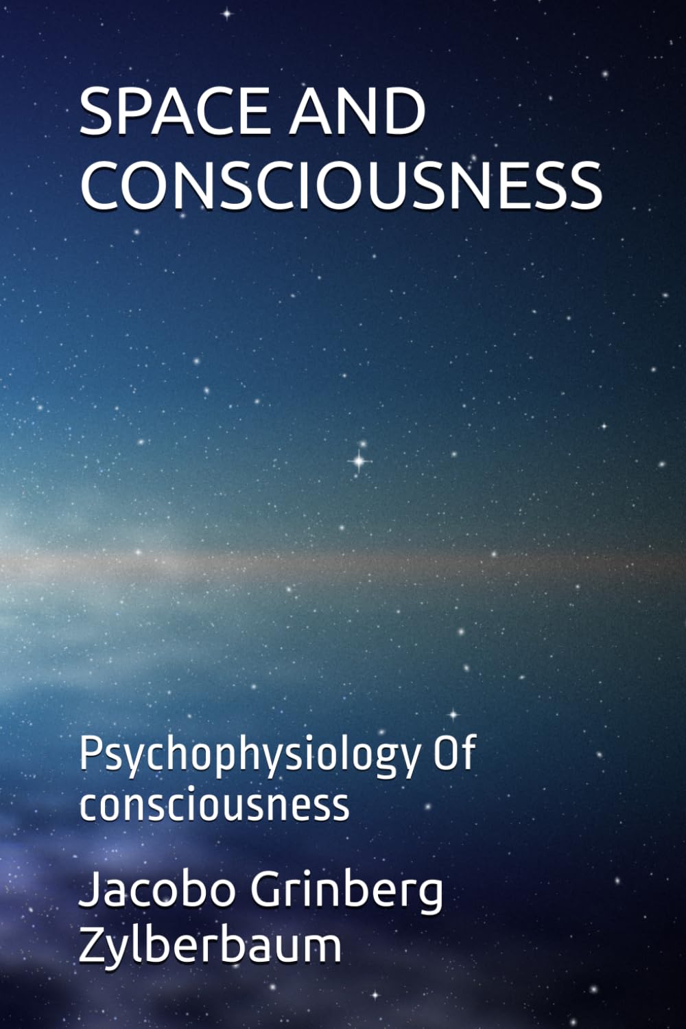 SPACE AND CONSCIOUSNESS: Psychophysiology Of consciousness (Dr. Jacobo Grinberg Zylberbaum – English Books)