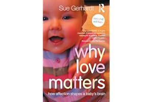 Why Love Matters: How affection shapes a baby's brain