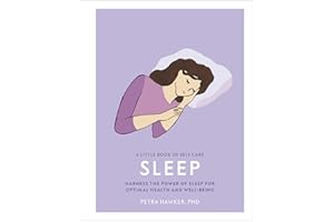 A Little Book of Self Care: Sleep: Harness the Power of Sleep for Optimal Health and Well-being