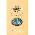 The Eternal Way: The Inner Meaning of the Bhagavad Gita : A New, Comprehensive Commentary in the Light of Kriya Yoga by a Direct Disciple of Paramahansa Yogananda