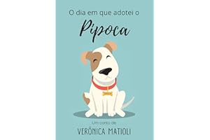 O dia em que adotei o Pipoca (Infantil) (Portuguese Edition)