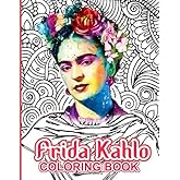 Frida Kahlo Coloring Book: Frida Kahlo Stress Relieving Coloring Books For Adults
